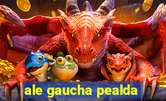 ale gaucha pealda